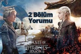 Game of Thrones 8 Sezon 2 Bölüm Yorumu