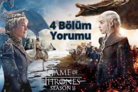 Game of Thrones 8 Sezon 4 Bölüm Yorumu